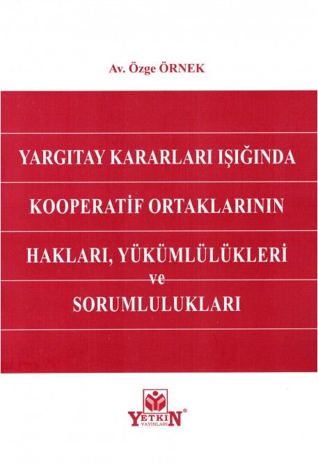 Yargıtay Kararları Işığında Kooperatif Ortaklarının Hakları, Yükümlülükleri ve Sorumlulukları