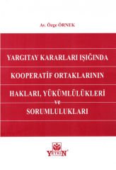 Yargıtay Kararları Işığında Kooperatif Ortaklarının Hakları, Yükümlülükleri ve Sorumlulukları
