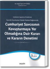 Cumhuriyet Savcısının Kovuşturmaya Yer Olmadığına Dair Kararı ve Kararın Denetimi