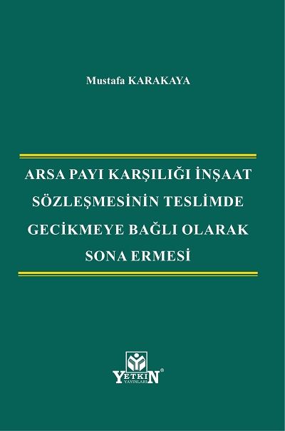 Arsa Payı Karşılığı İnşaat Sözleşmesinin Teslimde Gecikmeye Bağlı Olarak Sona Ermesi