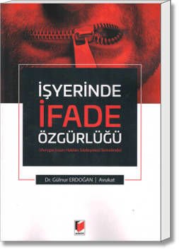 İşyerinde İfade Özgürlüğü (Avrupa İnsan Hakları Sözleşmesi Temelinde)