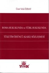 Roma Hukukunda ve Türk Hukukunda Tüketim Ödüncü (Karz) Sözleşmesi