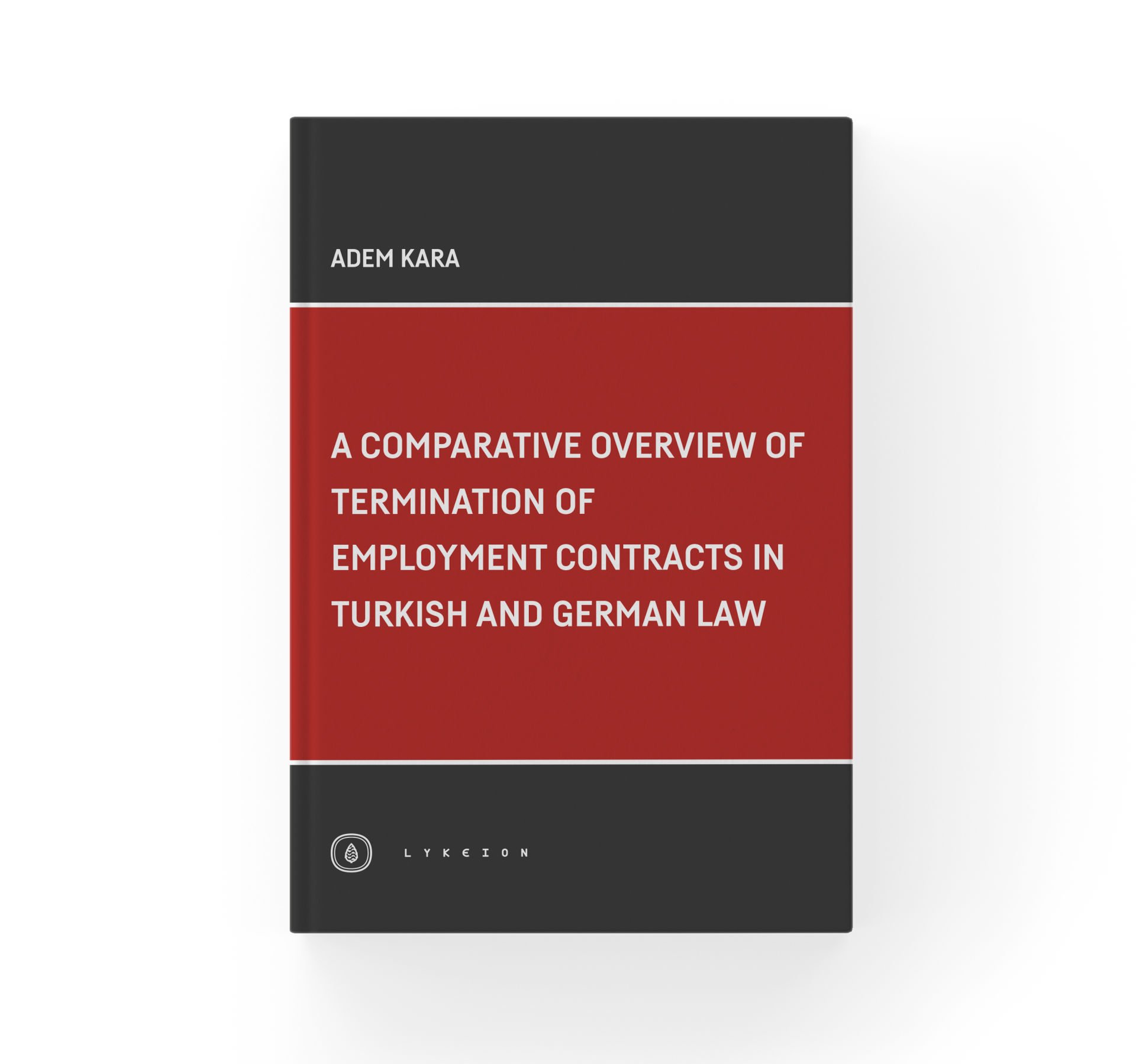 A Comparative Overview Of Termination Of Employment Contracts In Turkish and German Law