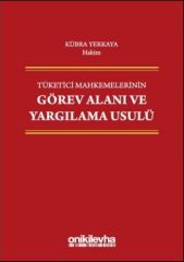 Tüketici Mahkemelerinin Görev Alanı ve Yargılama Usulü