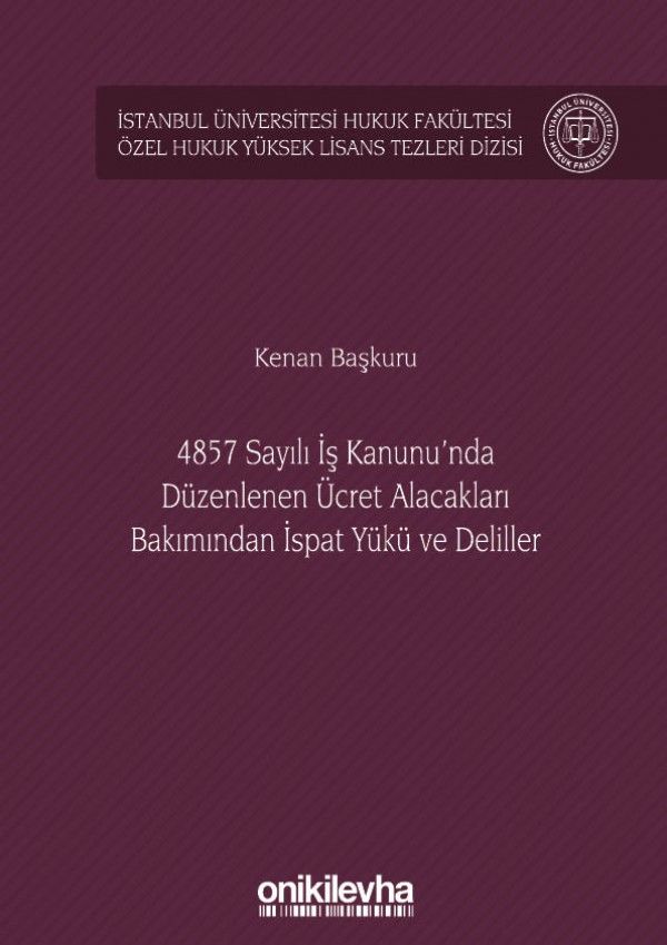 4857 Sayılı İş Kanunu'nda Düzenlenen Ücret Alacakları Bakımından İspat Yükü ve Deliller