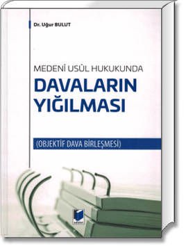 Medenî Usûl Hukukunda Davaların Yığılması (Objektif Dava Birleşmesi)