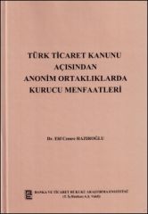Türk Ticaret Kanunu Açısından Anonim Ortaklıklarda Kurucu Menfaatleri