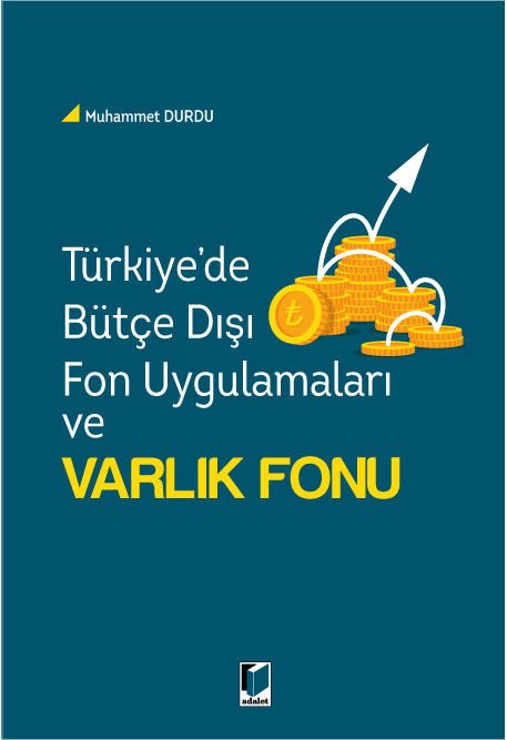 Türkiye'de Bütçe Dışı Fon Uygulamaları ve Varlık Fonu