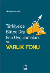 Türkiye'de Bütçe Dışı Fon Uygulamaları ve Varlık Fonu