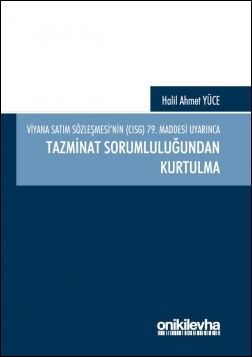 Viyana Satım Sözleşmesi’nin (CISG) 79. Maddesi Uyarınca Tazminat Sorumluluğundan Kurtulma