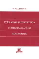 Türk Anayasa Hukukunda Cumhurbaşkanlığı Kararnamesi