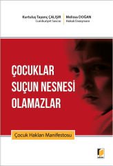 Çocuklar Suçun Nesnesi Olamazlar Çocuk Hakları Manifestosu