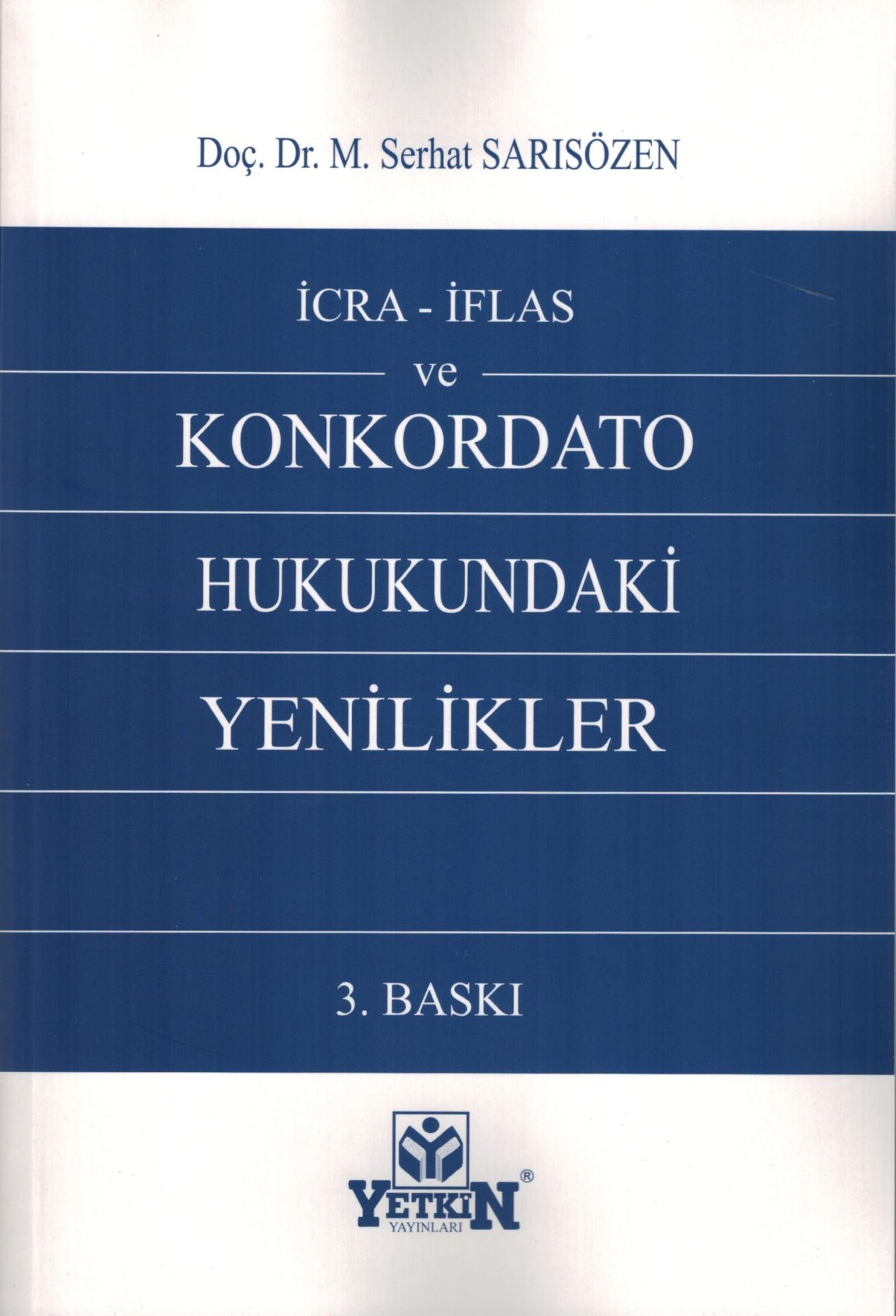 7101 sayılı Kanun Kapsamında İcra İflas ve Konkordato Hukukundaki Yenilikler (7155 Sayılı Kanun Kapsamındaki Değişikliklerle)