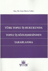 Türk Toplu İş Hukukunda Toplu İş Sözleşmesinden Yararlanma