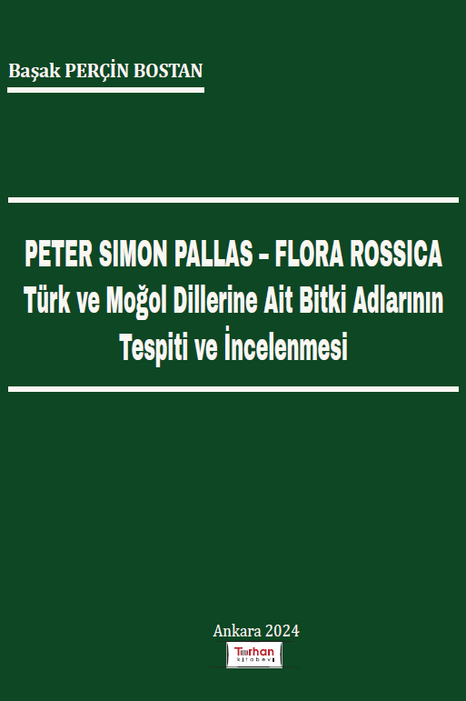 PETER SIMON PALLAS -FLORA ROSSICA TÜRK VE MOĞOL DİLLERİNE AİT BİTKİ ADLARIN TESPİTİ VE İNCELENMESİ