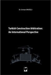 Turkish Construction Arbitration: An International Perpective