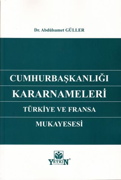 Cumhurbaşkanlığı Kararnameleri Türkiye ve Fransa Mukayesesi