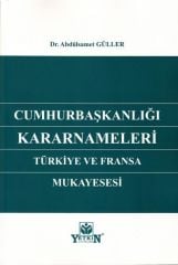 Cumhurbaşkanlığı Kararnameleri Türkiye ve Fransa Mukayesesi
