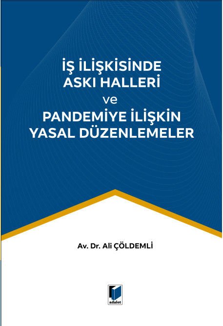 İş İlişkisinde Askı Halleri ve Pandemiye İlişkin Yasal Düzenlemeler