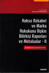 Haksız Rekabet ve Marka Hukukuna İlişkin Bilirkişi Raporları ve Mütalaalar II