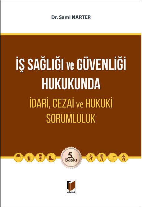 İş Sağlığı ve Güvenliğinde İdari, Cezai ve Hukuki Sorumluluk