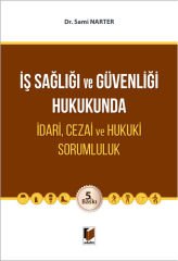 İş Sağlığı ve Güvenliğinde İdari, Cezai ve Hukuki Sorumluluk