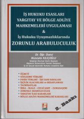 İş Hukuku Esasları Yargıtay Bölge Adliye Mahkemeleri Uygulaması & İş Hukuku Uyuşmazlıklarında Zorunlu Arabuluculuk