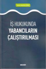 İş Hukukunda Yabancıların Çalıştırılması