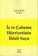 İş ve Çalışma Hürriyetinin İhlali Suçu