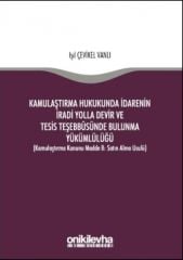 Kamulaştırma Hukukunda İdarenin İradi Yolla Devir ve Tesis Teşebbüsünde Bulunma Yükümlülüğü (Kamulaştırma Kanunu Madde 8: Satın Alma Usulü)