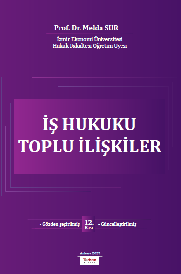 İŞ HUKUKU TOPLU İLİŞKİLER  12.BASI 2025