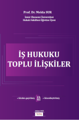 İŞ HUKUKU TOPLU İLİŞKİLER  12.BASI 2025