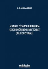 Sermaye Piyasası Hukukunda İçerden Öğrenenlerin Ticareti (Bilgi Suistimali)