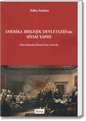 Amerika Birleşik Devletleri'nin Siyasi Yapısı (Onüç Koloniden Küresel Güce Amerika)
