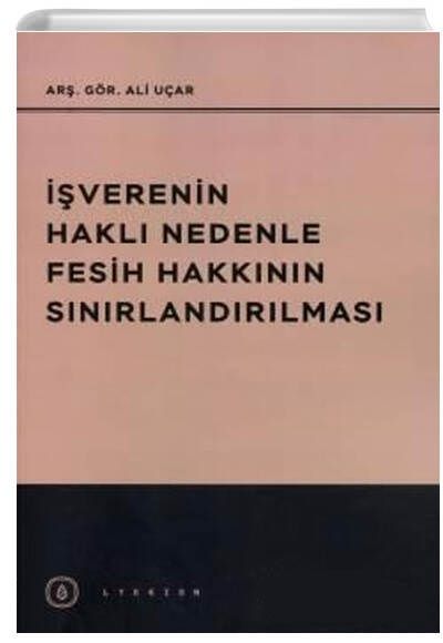 İşverenin Haklı Nedenle Fesih Hakkının Sınırlandırılması