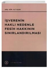 İşverenin Haklı Nedenle Fesih Hakkının Sınırlandırılması