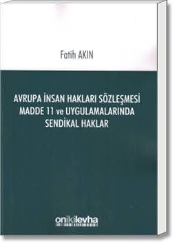 Avrupa İnsan Hakları Sözleşmesi Madde 11 ve Uygulamalarında Sendikal Haklar