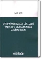 Avrupa İnsan Hakları Sözleşmesi Madde 11 ve Uygulamalarında Sendikal Haklar