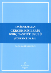 Tacir Olmayan Gerçek Kişilerin Borç Tasfiye Usulü (TÜKETİCİ İFLASI )