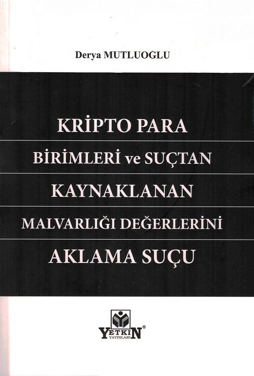 Kripto Para Birimleri ve Suçtan Kaynaklanan Malvarlığı Değerlerinin Aklama Suçu