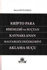 Kripto Para Birimleri ve Suçtan Kaynaklanan Malvarlığı Değerlerinin Aklama Suçu
