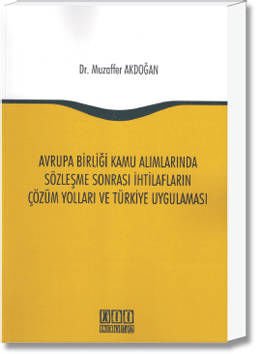Avrupa Birliği Kamu Alımlarında Sözleşme Sonrası İhtilafların Çözüm Yolları ve Türkiye Uygulaması