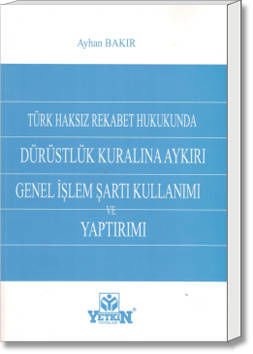 Dürüstlük Kuralına Aykırı Genel İşlem Şartı Kullanımı ve Yaptırımı