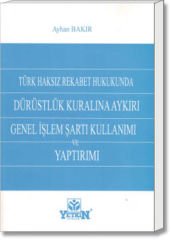 Dürüstlük Kuralına Aykırı Genel İşlem Şartı Kullanımı ve Yaptırımı