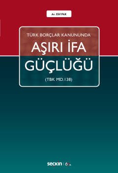 Türk Borçlar Kanununda Aşırı İfa Güçlüğü