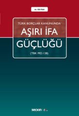 Türk Borçlar Kanununda Aşırı İfa Güçlüğü