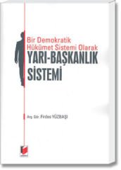 Bir Demokratik Hükümet Sistemi Olarak Yarı - Başkanlık Sistemi