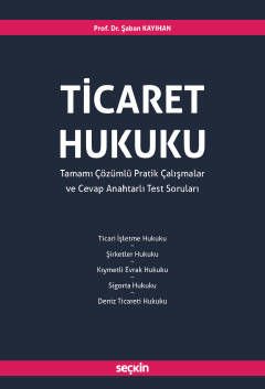 Ticaret Hukuku Tamamı Çözümlü Pratik Çalışmalar ve Cevap Anahtarlı Test Soruları