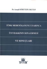 Türk Medeni Kanunu Uyarınca Üst Hakkının Sona Ermesi Ve Sonuçları