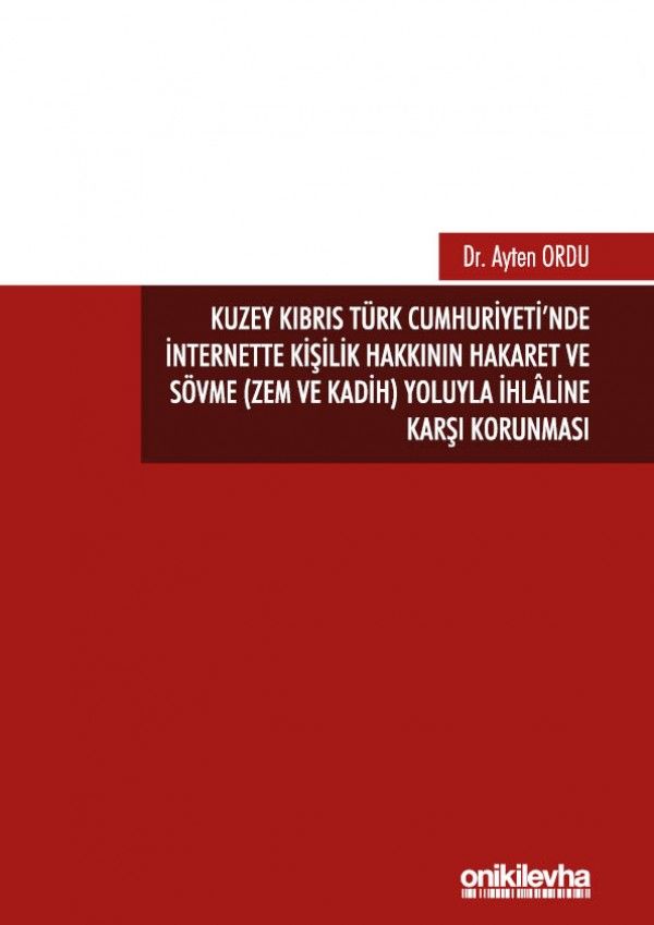 Kuzey Kıbrıs Türk Cumhuriyeti'nde İnternette Kişilik Hakkının Hakaret ve Sövme (Zem ve Kadih) Yoluyla İhlaline Karşı Korunması